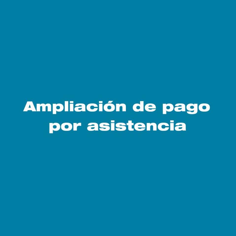 Ampliación del Pago por Asistencia