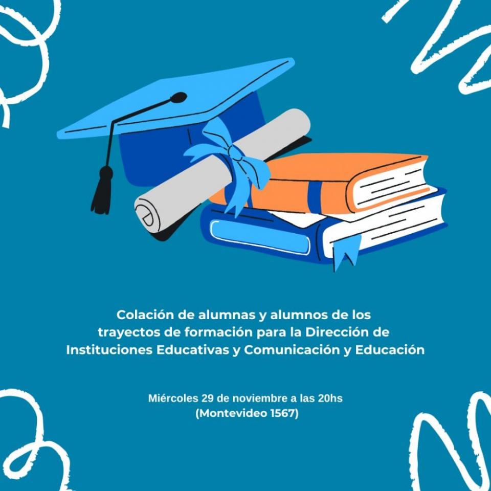 29 de nov. Colación de alumnas y alumnos