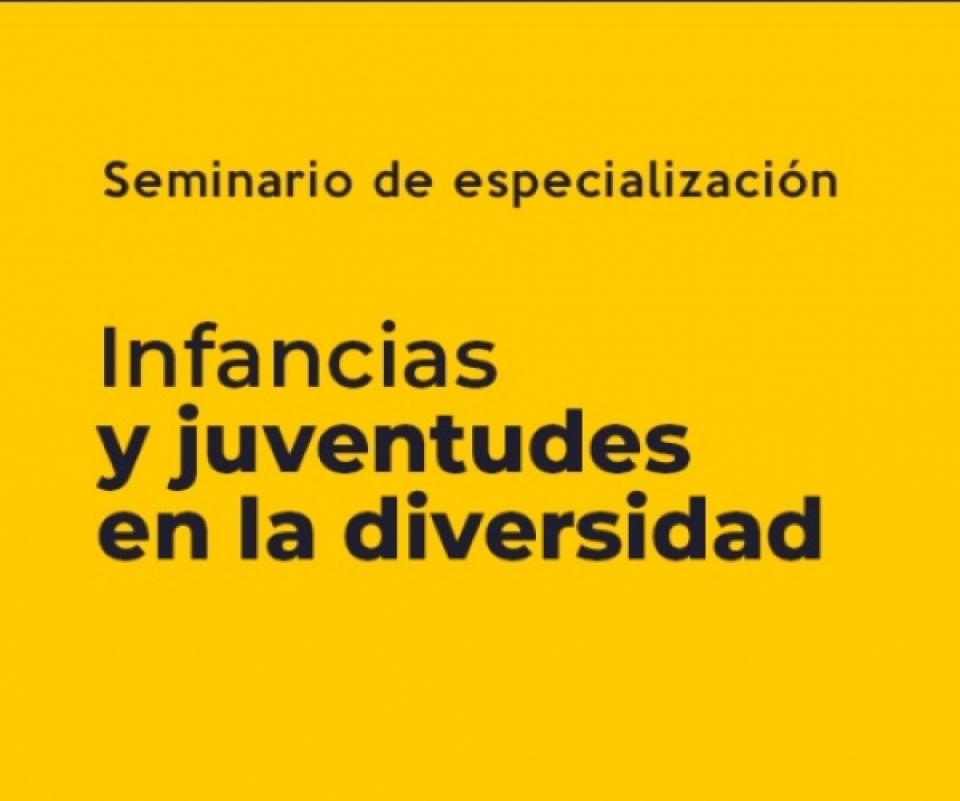 Seminario: Infancias y juventudes en la diversidad