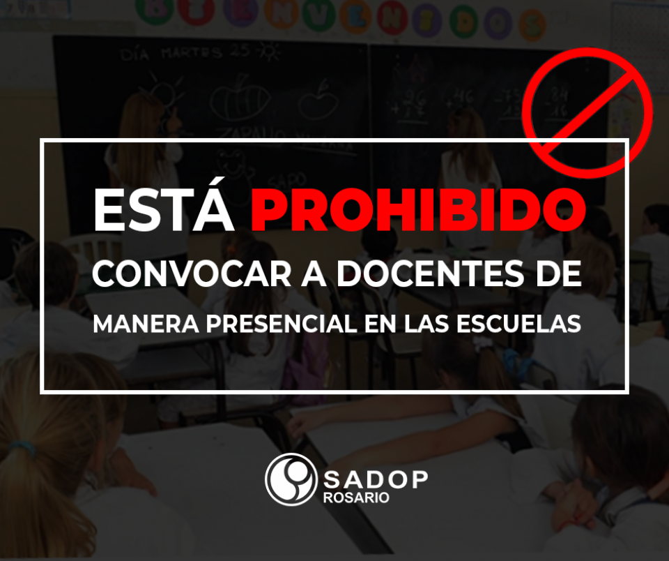 Está PROHIBIDO convocar a docentes de manera presencial a las escuelas.