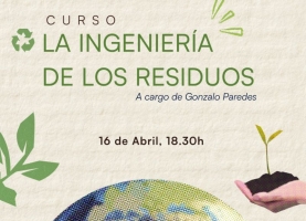 16 abril - Curso La ingeniería de los residuos