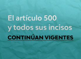 Vigencia del Art. 500 y todos sus incisos 